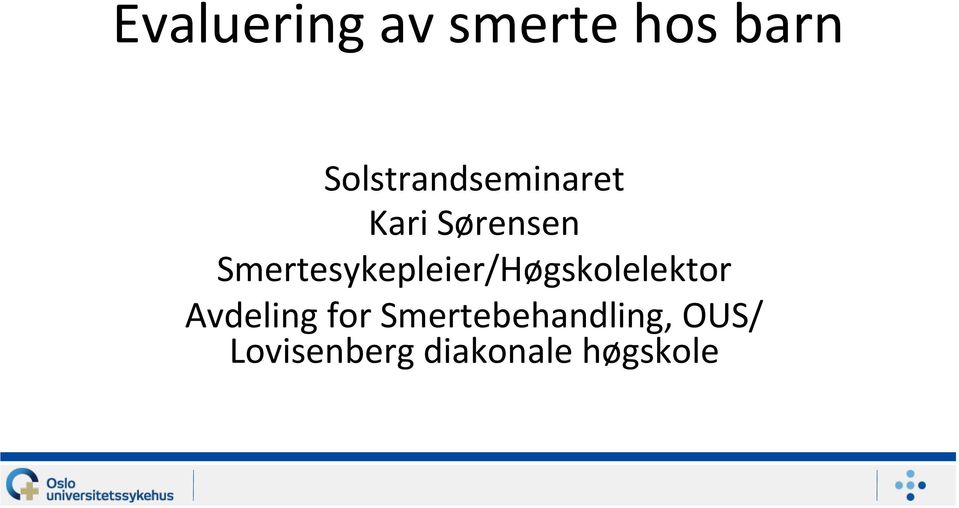 Smertesykepleier/Høgskolelektor Avdeling