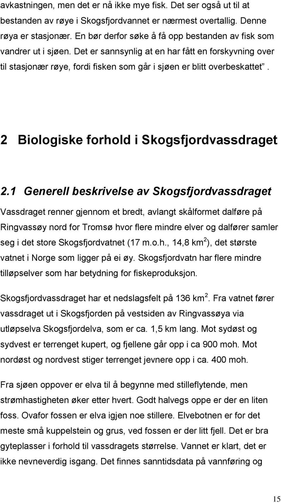 2 Biologiske forhold i Skogsfjordvassdraget 2.