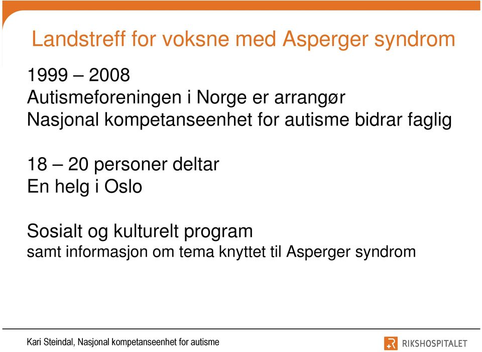 for autisme bidrar faglig 18 20 personer deltar En helg i Oslo