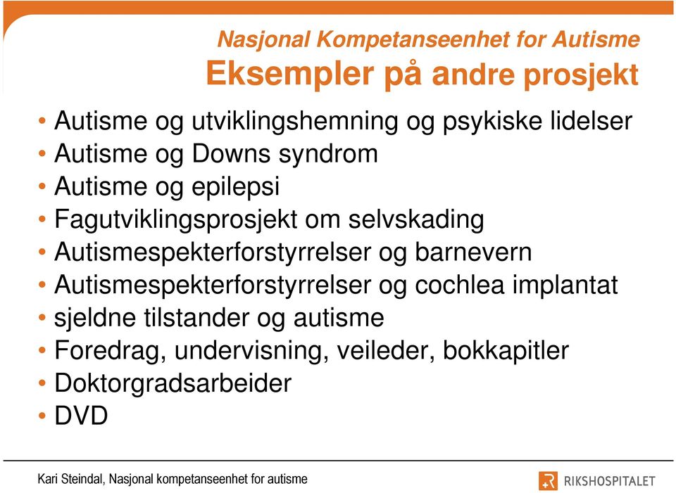 selvskading Autismespekterforstyrrelser og barnevern Autismespekterforstyrrelser og cochlea