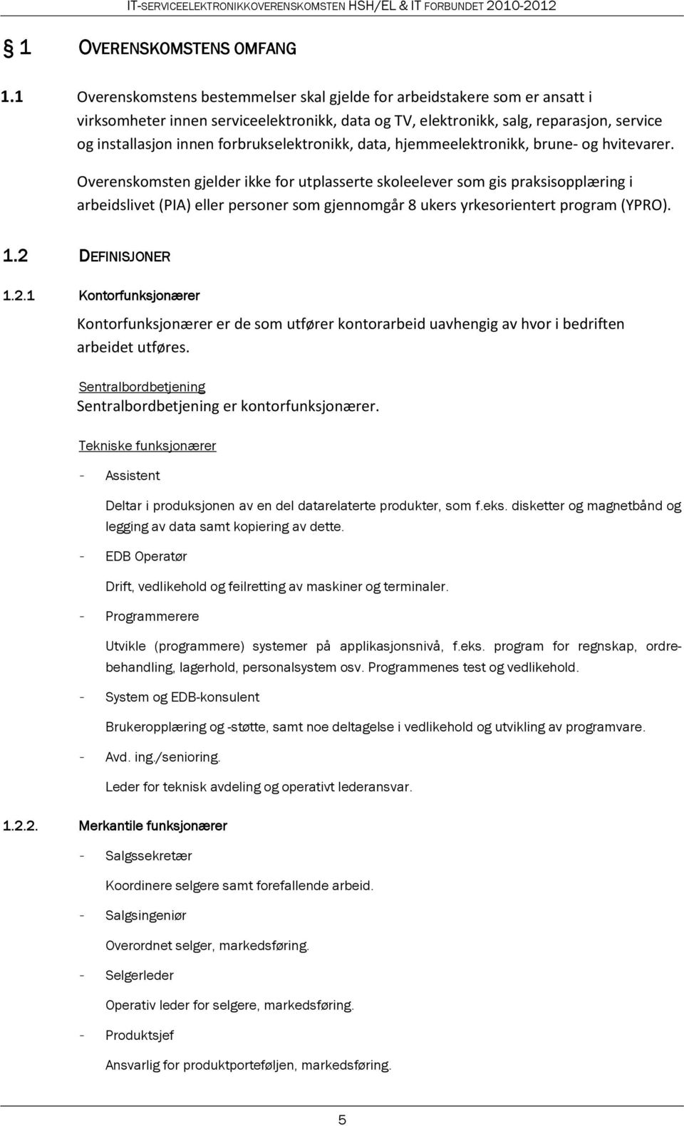 forbrukselektronikk, data, hjemmeelektronikk, brune- og hvitevarer.