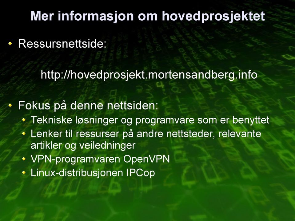 info Fokus på denne nettsiden: Tekniske løsninger og programvare som er