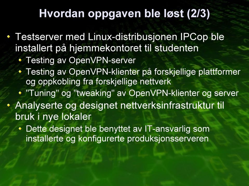 forskjellige nettverk "Tuning" og "tweaking" av OpenVPN-klienter og server Analyserte og designet