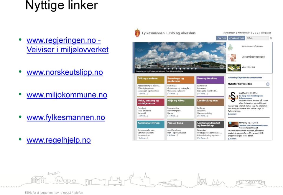 norskeutslipp.no www.miljokommune.no www.fylkesmannen.