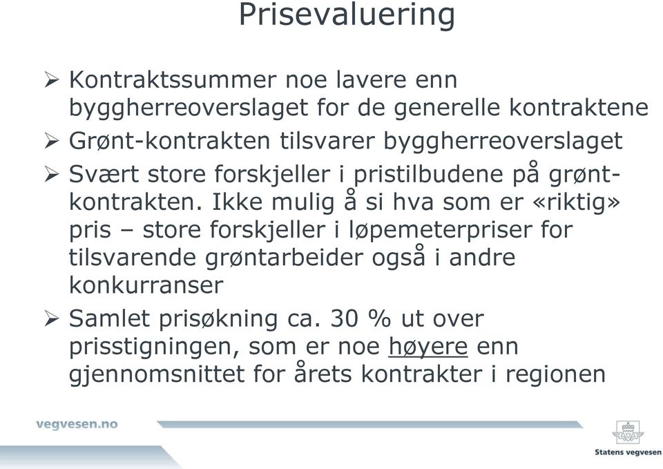 Ikke mulig å si hva som er «riktig» pris store forskjeller i løpemeterpriser for tilsvarende grøntarbeider også i