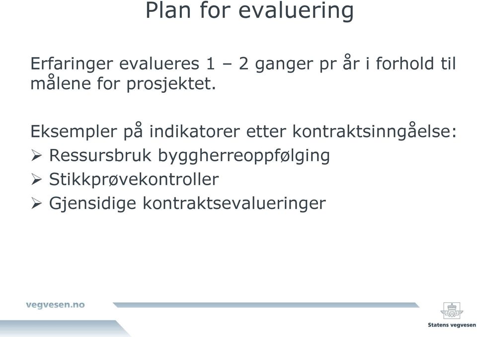 Eksempler på indikatorer etter kontraktsinngåelse: