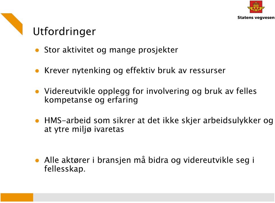 kompetanse og erfaring HMS-arbeid som sikrer at det ikke skjer arbeidsulykker og