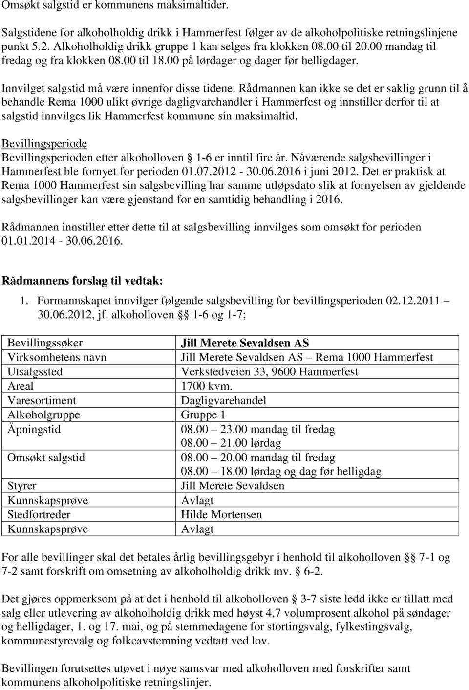 Innvilget salgstid må være innenfor disse tidene.