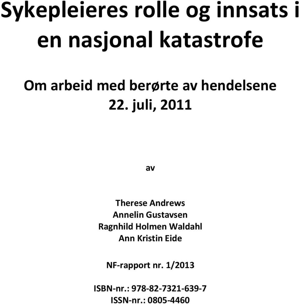 juli, 2011 av Therese Andrews Annelin Gustavsen Ragnhild Holmen