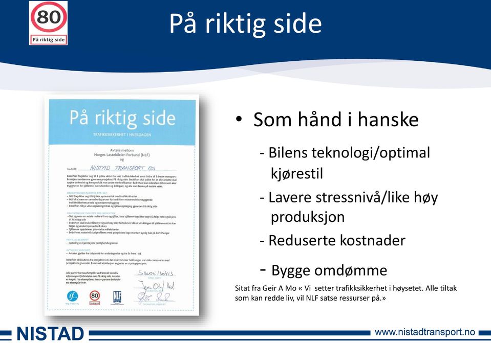 kostnader - Bygge omdømme Sitat fra Geir A Mo «Vi setter