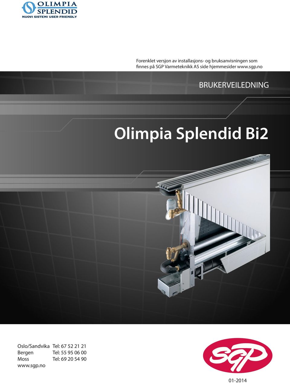 no BRUKERVEILEDNING Olimpia Splendid Bi2 Oslo/Sandvika Tel: 67