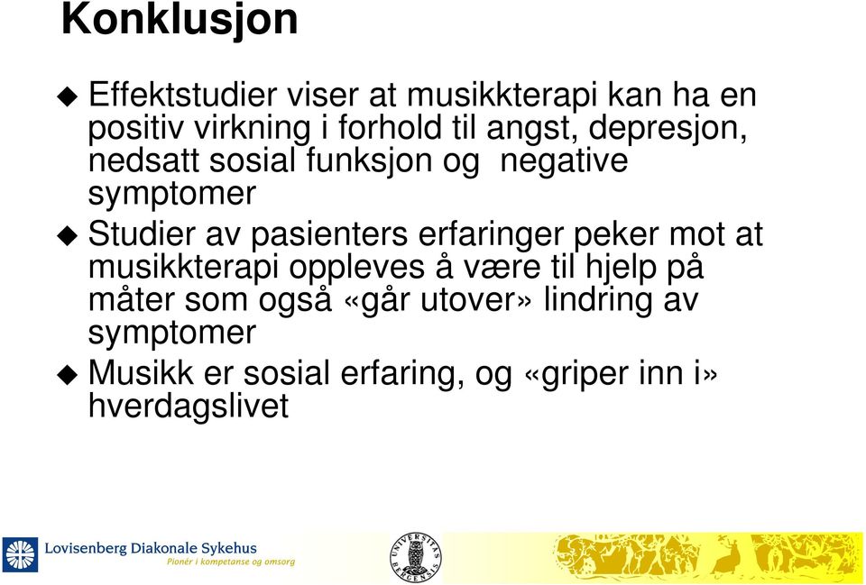 pasienters erfaringer peker mot at musikkterapi oppleves å være til hjelp på måter som