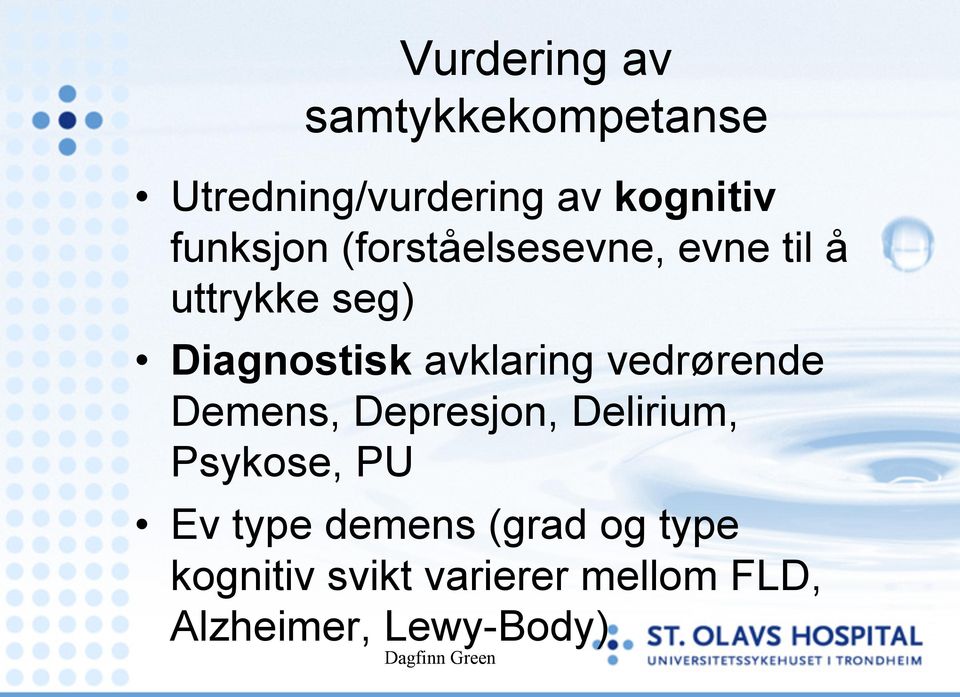 avklaring vedrørende Demens, Depresjon, Delirium, Psykose, PU Ev