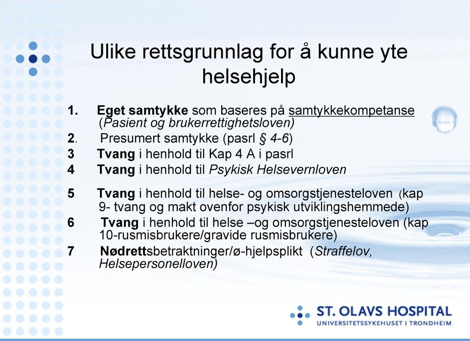 Presumert samtykke (pasrl 4-6) 3 Tvang i henhold til Kap 4 A i pasrl 4 Tvang i henhold til Psykisk Helsevernloven 5 Tvang i henhold