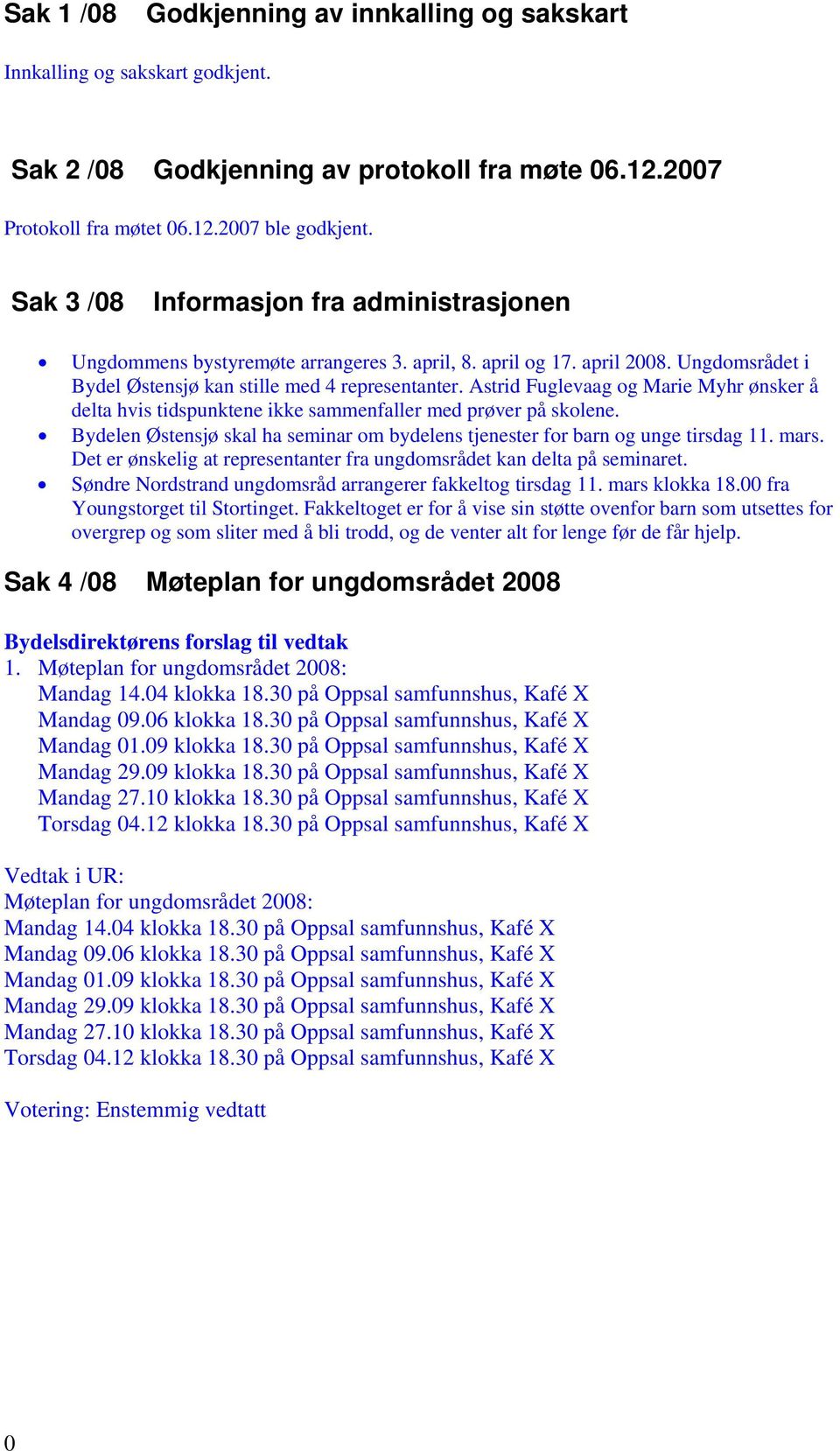 Astrid Fuglevaag og Marie Myhr ønsker å delta hvis tidspunktene ikke sammenfaller med prøver på skolene. Bydelen Østensjø skal ha seminar om bydelens tjenester for barn og unge tirsdag 11. mars.