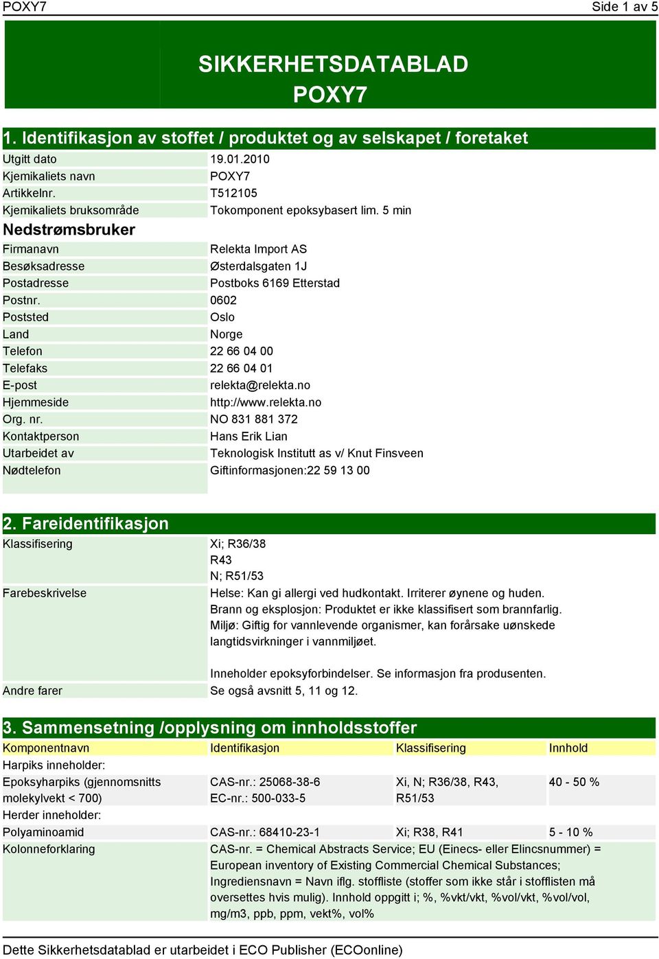 0602 Poststed Oslo Land Norge Telefon 22 66 04 00 Telefaks 22 66 04 01 E-post relekta@relekta.no Hjemmeside http://www.relekta.no Org. nr.