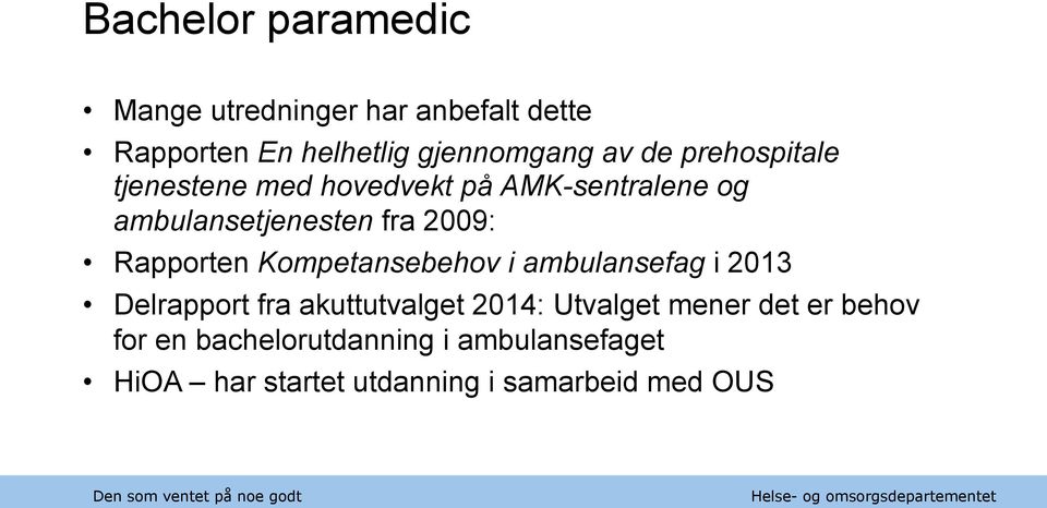 Rapporten Kompetansebehov i ambulansefag i 2013 Delrapport fra akuttutvalget 2014: Utvalget
