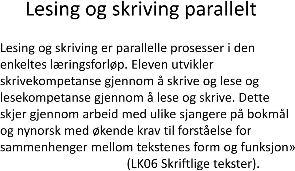 Eleven utvikler skrivekompetanse gjennom å skrive og lese og lesekompetanse gjennom å lese og