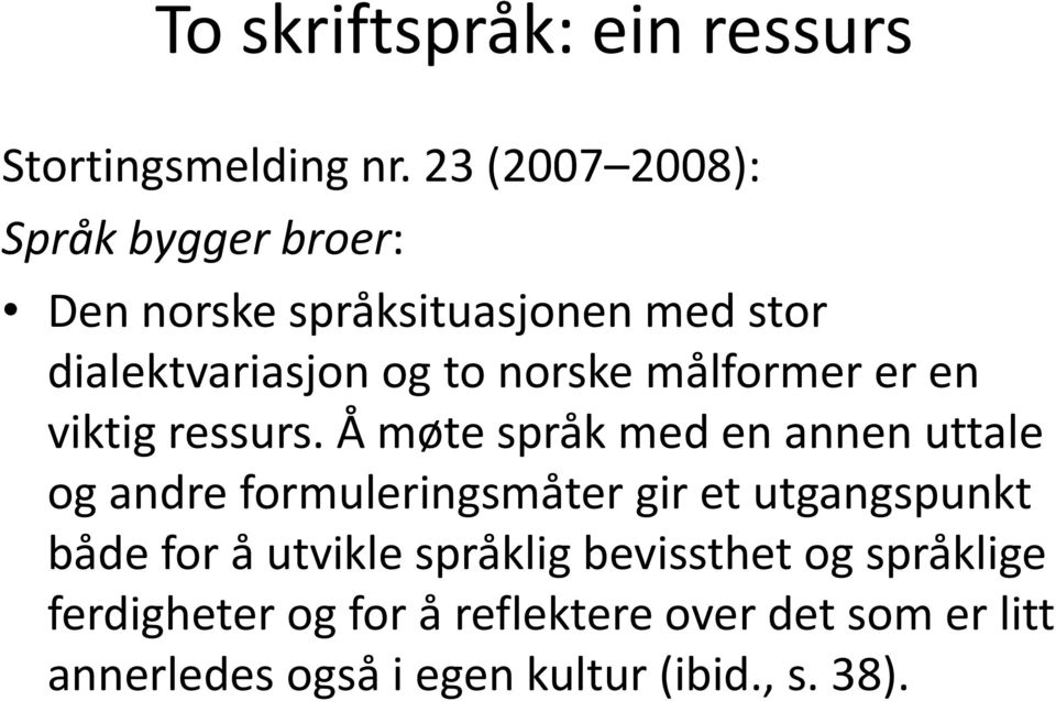 målformer er en viktig ressurs.