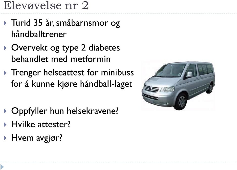 Trenger helseattest for minibuss for å kunne kjøre