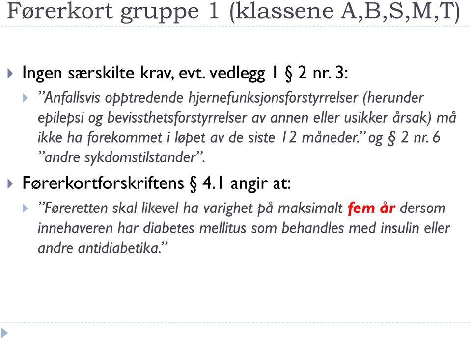 usikker årsak) må ikke ha forekommet i løpet av de siste 12 måneder. og 2 nr. 6 andre sykdomstilstander.