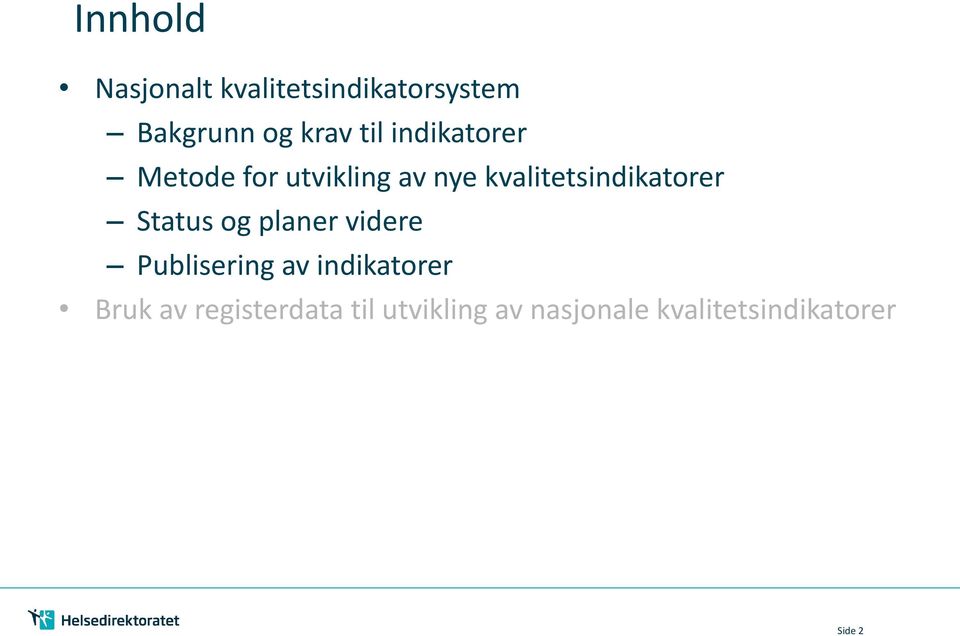 kvalitetsindikatorer Status og planer videre Publisering av