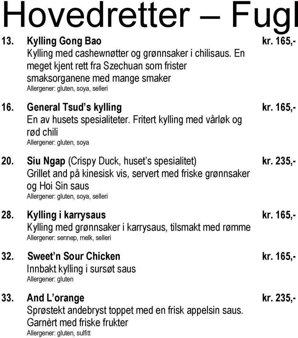 Fritert kylling med vårløk og rød chili Allergener: gluten, soya 20.