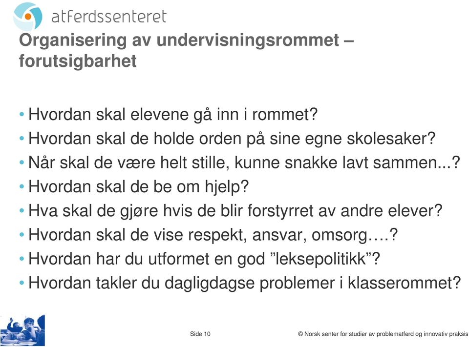 ..? Hvordan skal de be om hjelp? Hva skal de gjøre hvis de blir forstyrret av andre elever?