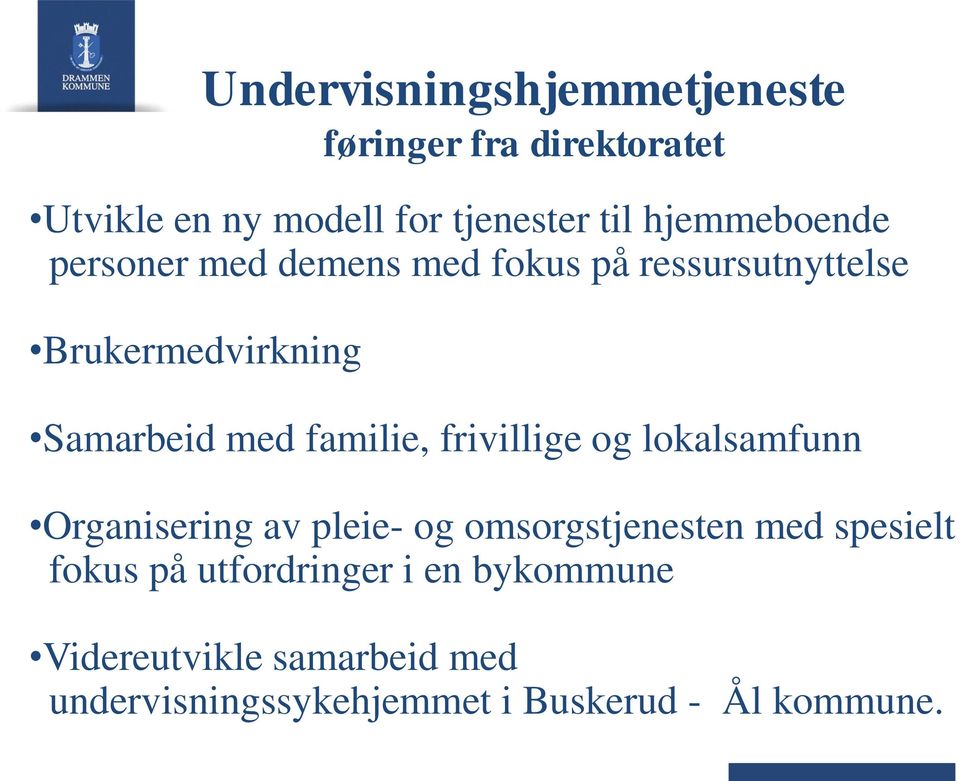 familie, frivillige og lokalsamfunn Organisering av pleie- og omsorgstjenesten med spesielt fokus