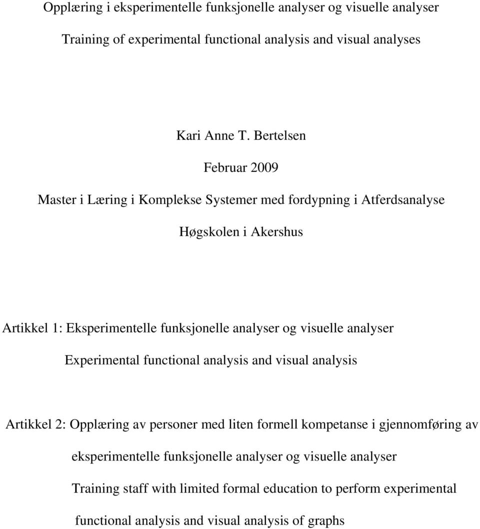 analyser og visuelle analyser Experimental functional analysis and visual analysis Artikkel 2: Opplæring av personer med liten formell kompetanse i gjennomføring