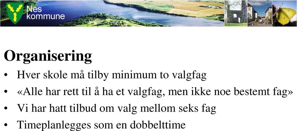 ikke noe bestemt fag» Vi har hatt tilbud om