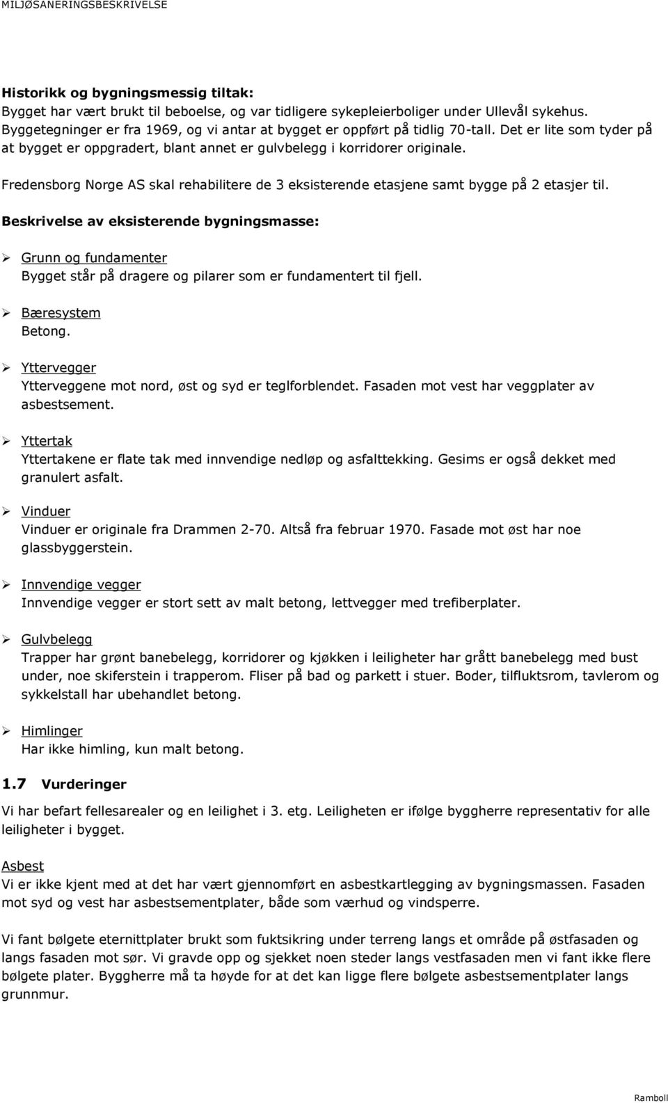 Fredensborg Norge AS skal rehabilitere de 3 eksisterende etasjene samt bygge på 2 etasjer til.