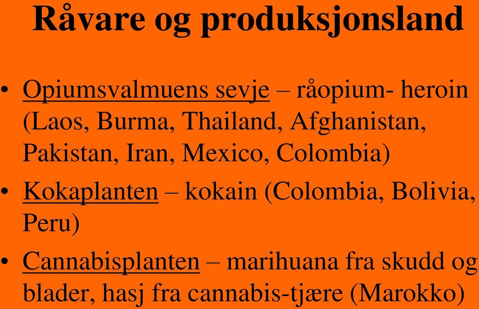 Colombia) Kokaplanten kokain (Colombia, Bolivia, Peru)