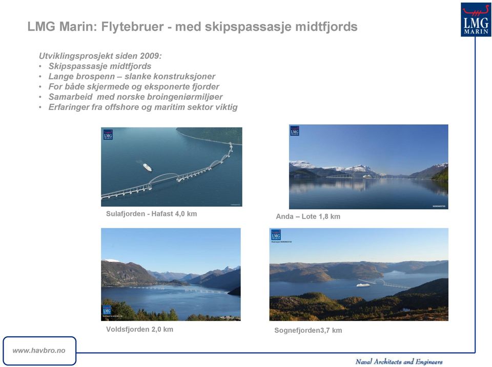eksponerte fjorder Samarbeid med norske broingeniørmiljøer Erfaringer fra offshore og