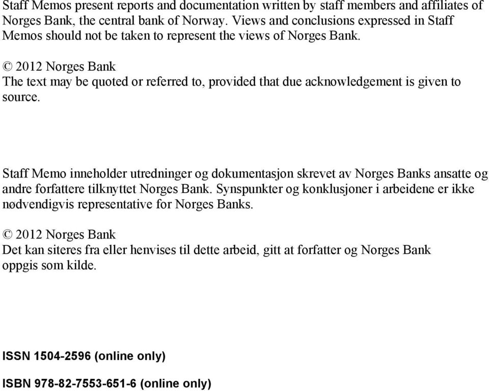 2012 Norges Bank The text may be quoted or referred to, provided that due acknowledgement is given to source.