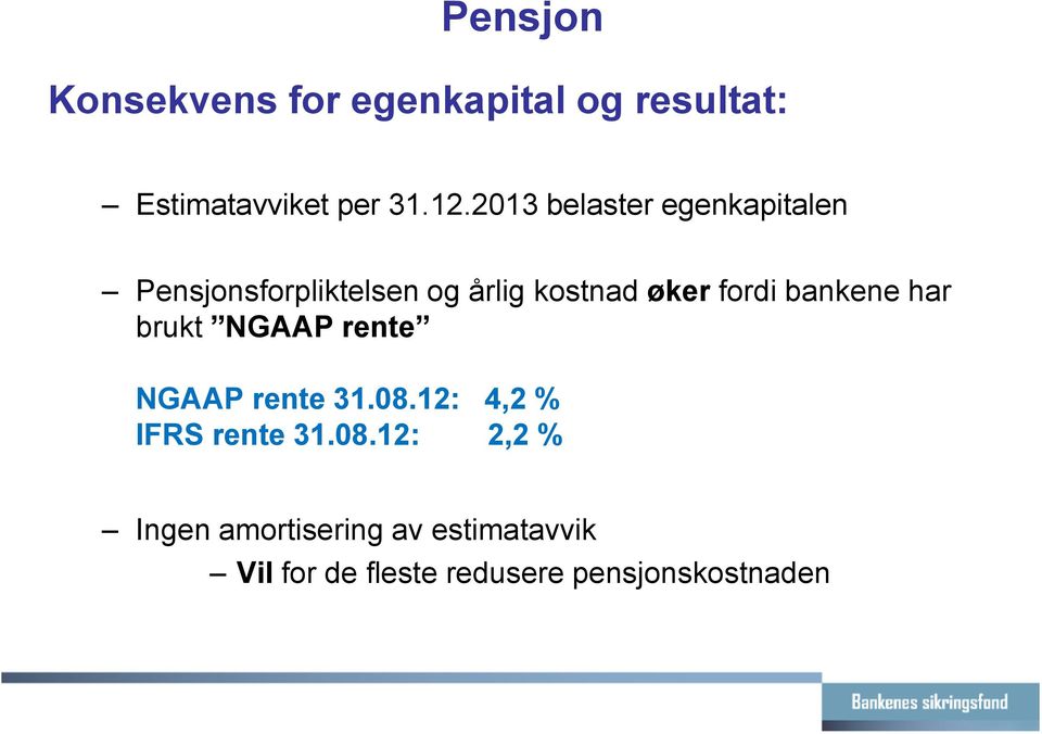 bankene har brukt NGAAP rente NGAAP rente 31.08.