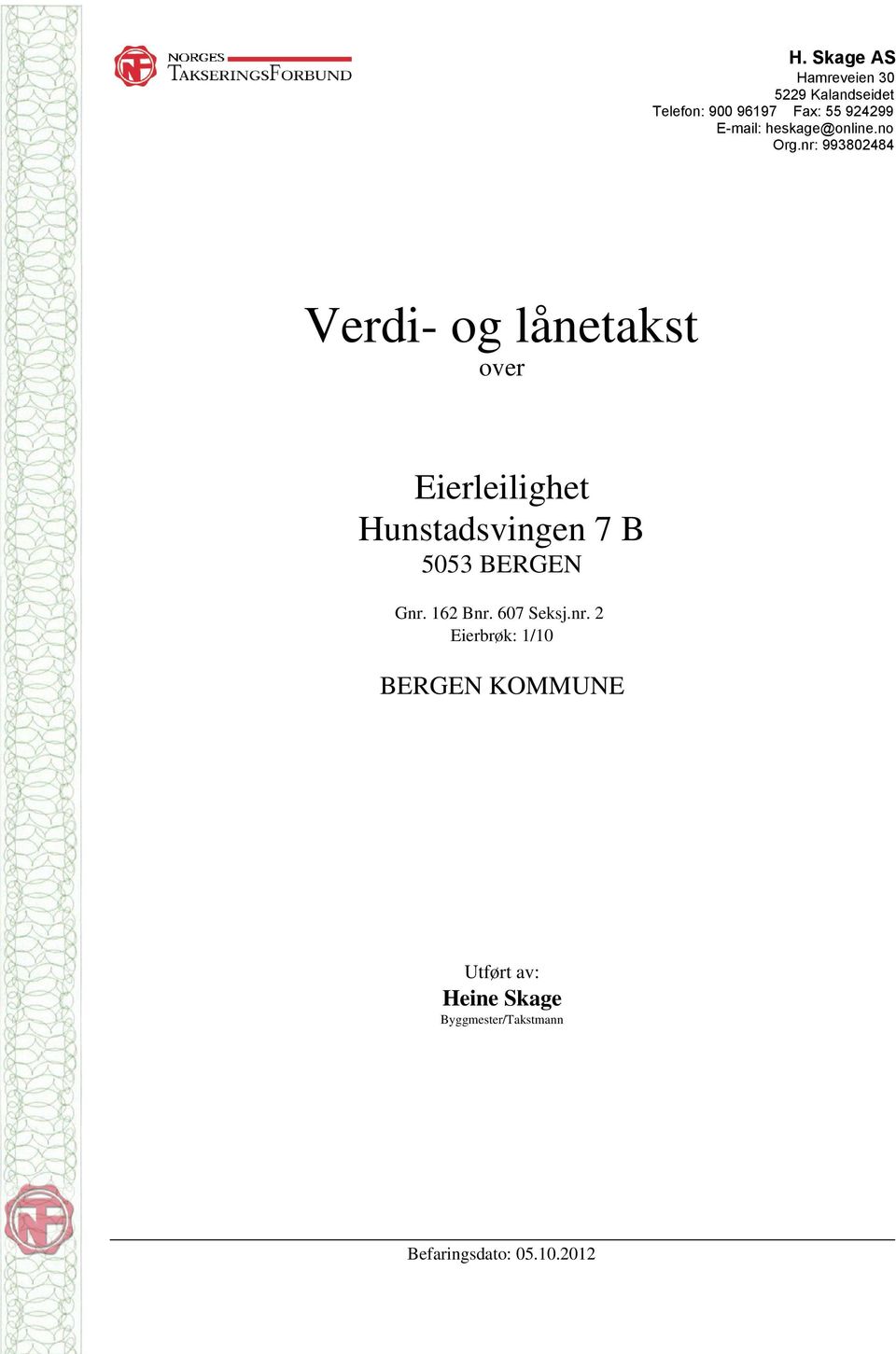 nr: 993802484 Verdi- og lånetakst over Eierleilighet Hunstadsvingen 7 B 5053