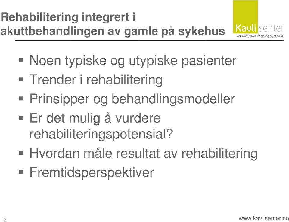 behandlingsmodeller Er det mulig å vurdere rehabiliteringspotensial?