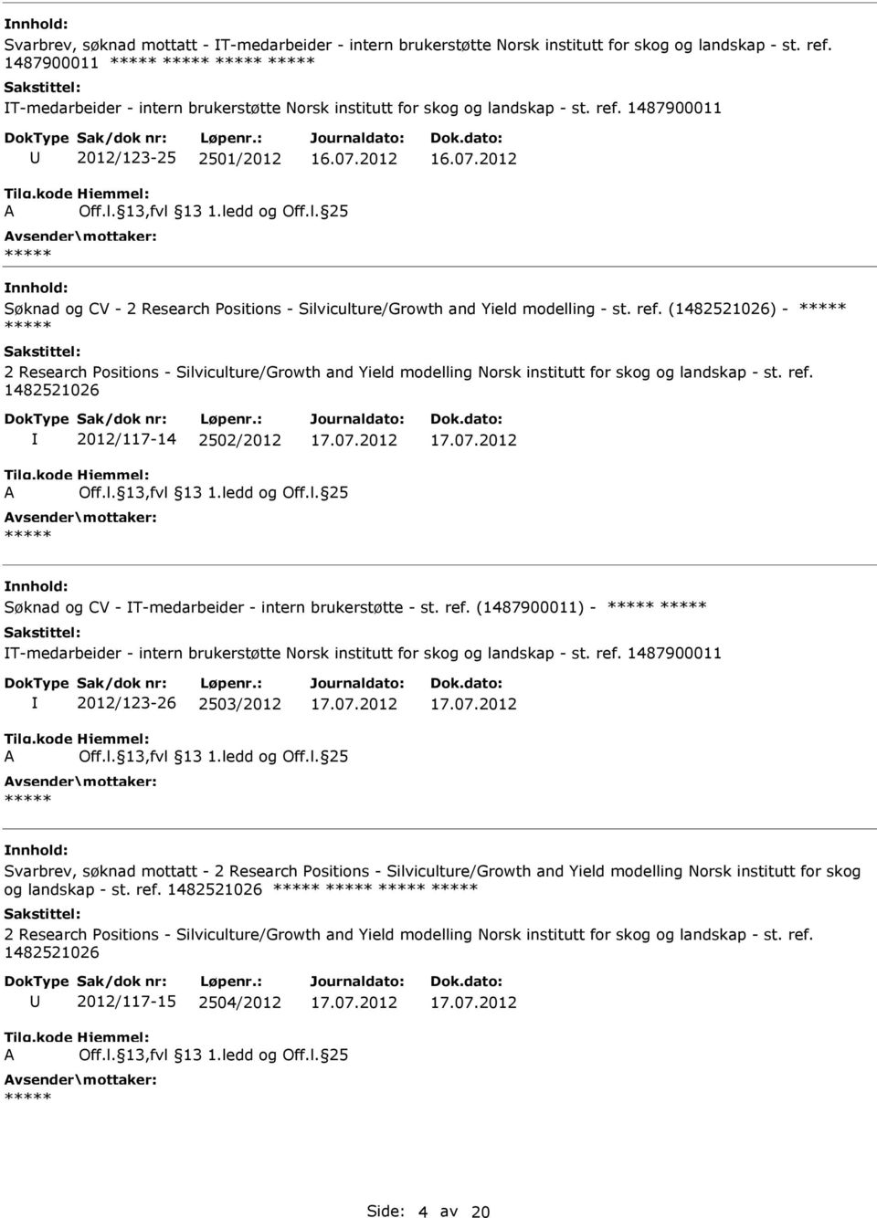 (1482521026) - 2 Research Positions - Silviculture/Growth and Yield modelling Norsk institutt for skog og landskap - st. ref.