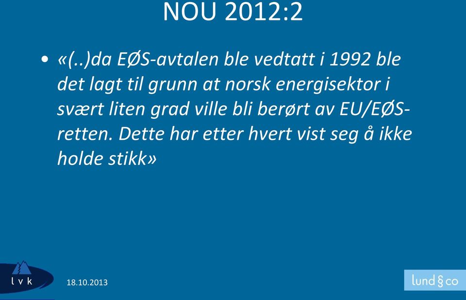 til grunn at norsk energisektor i svært liten