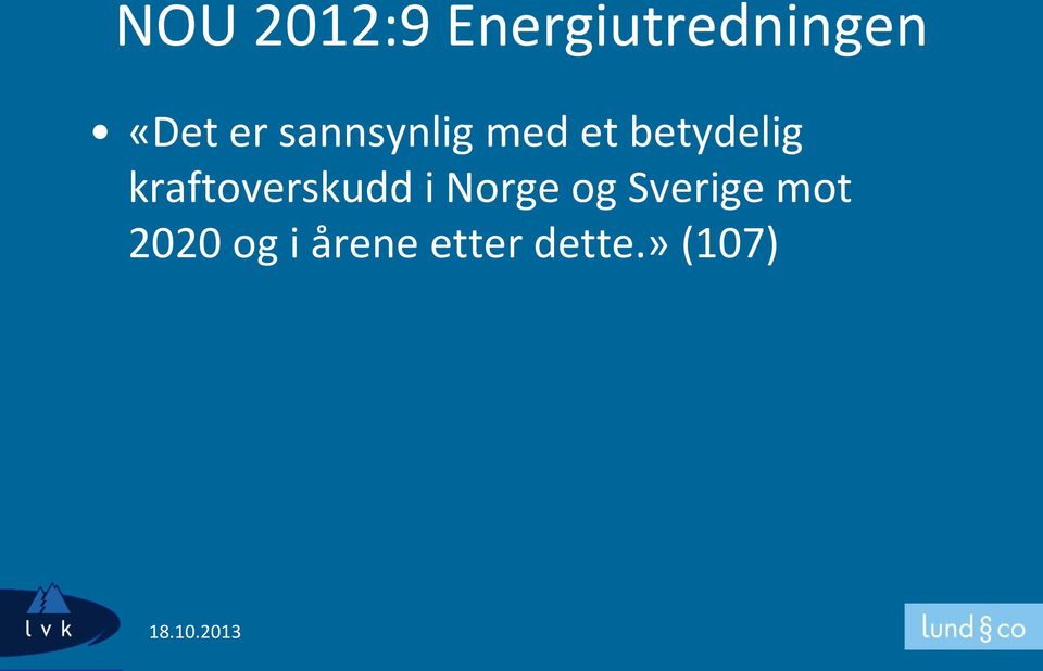 kraftoverskudd i Norge og Sverige