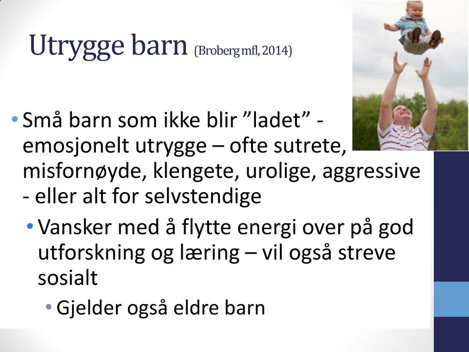 aggressive - eller alt for selvstendige Vansker med å flytte energi