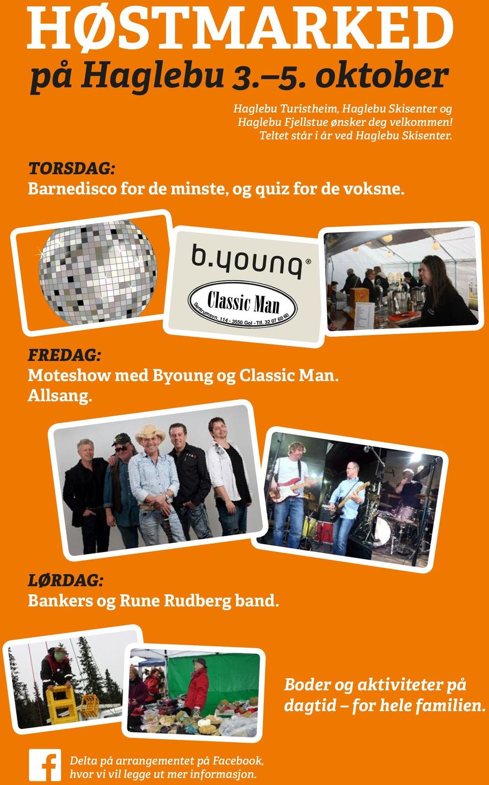 114-3550 Gol - Tlf. 32 07 60 60 FREDAG: Moteshow med Byoung og Classic Man. Allsang. LØRDAG: Bankers og Rune Rudberg band.