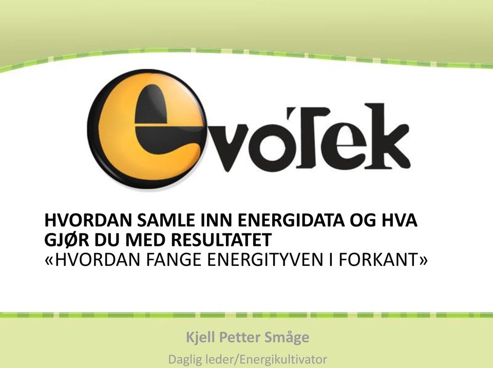 FANGE ENERGITYVEN I FORKANT» Kjell