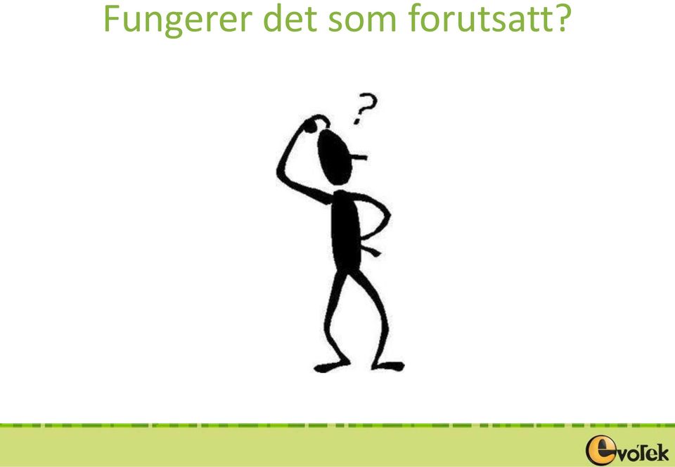 forutsatt?