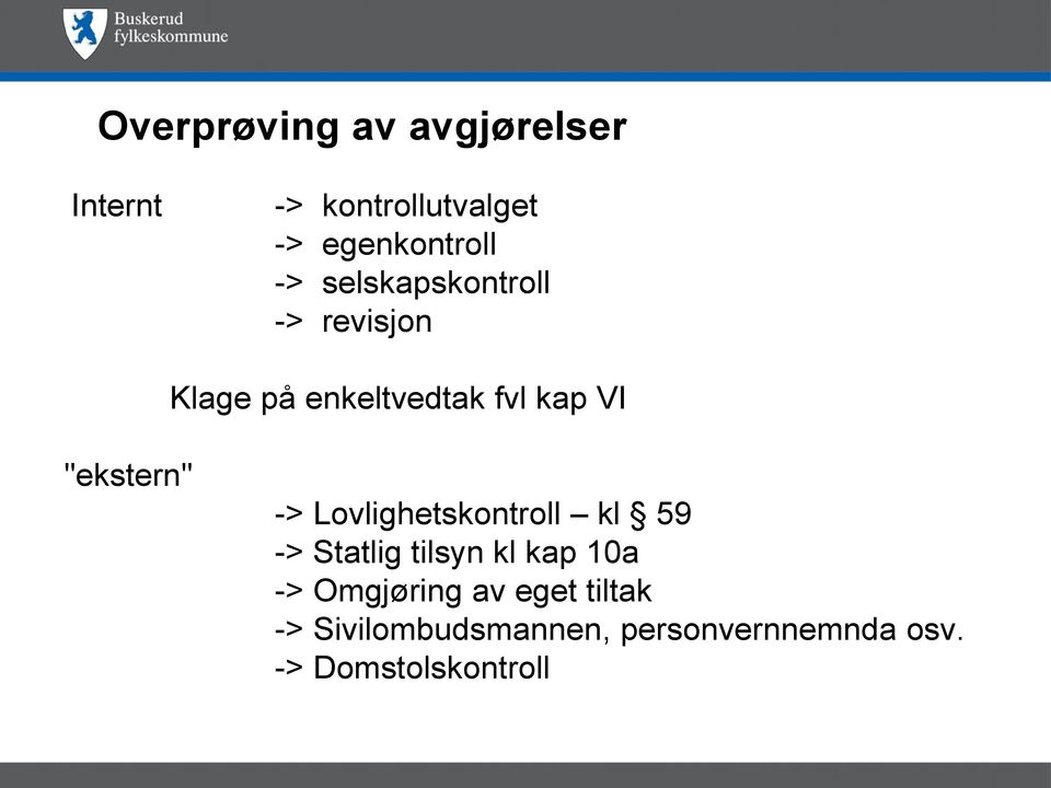 -> Lovlighetskontroll kl 59 -> Statlig tilsyn kl kap 10a -> Omgjøring av