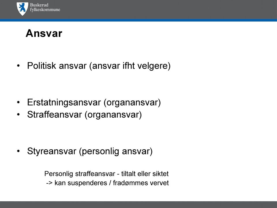 (organansvar) Styreansvar (personlig ansvar) Personlig