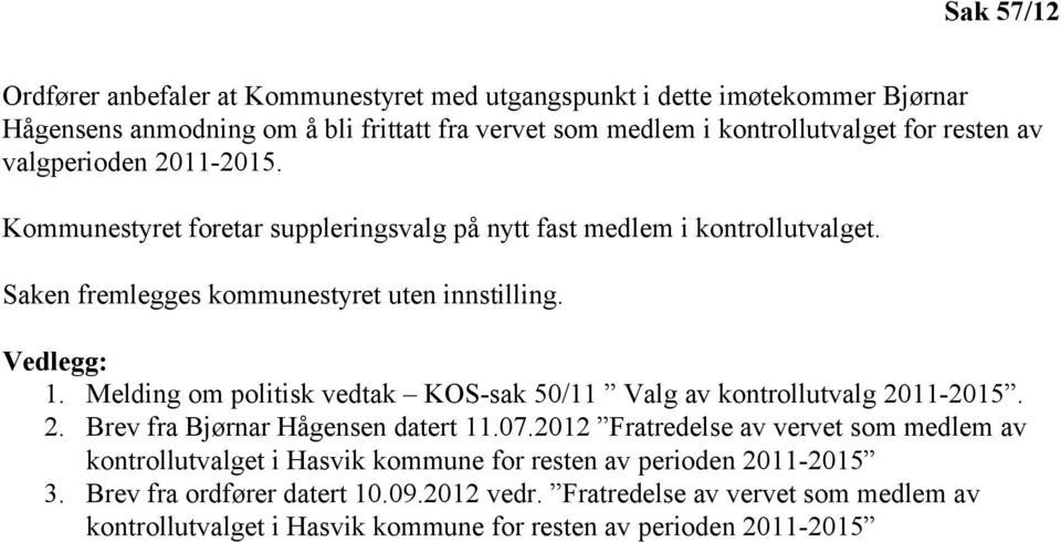 Melding om politisk vedtak KOS-sak 50/11 Valg av kontrollutvalg 2011-2015. 2. Brev fra Bjørnar Hågensen datert 11.07.