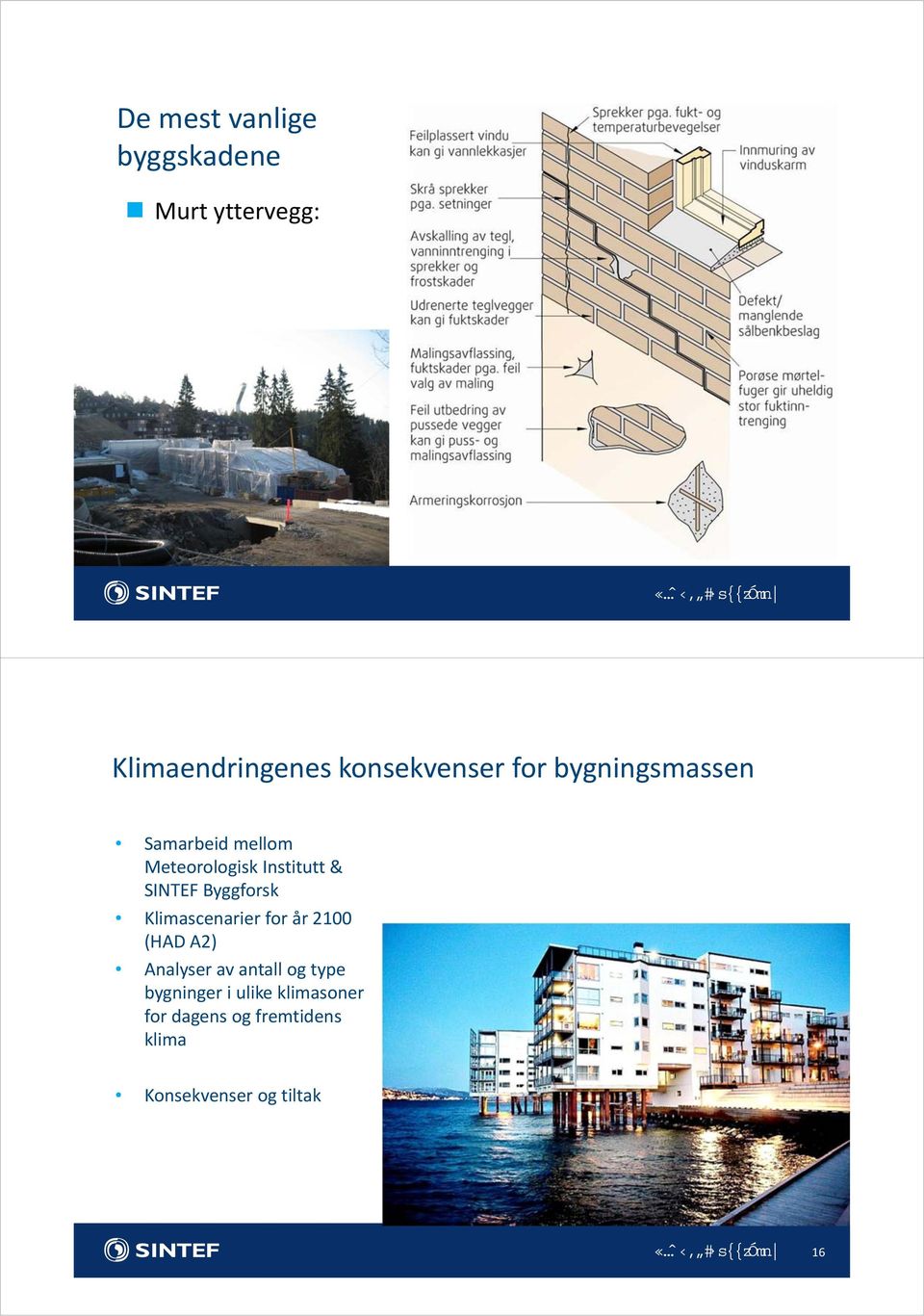 Institutt & Klimascenarier for år 2100 (HAD A2) Analyser av antall og