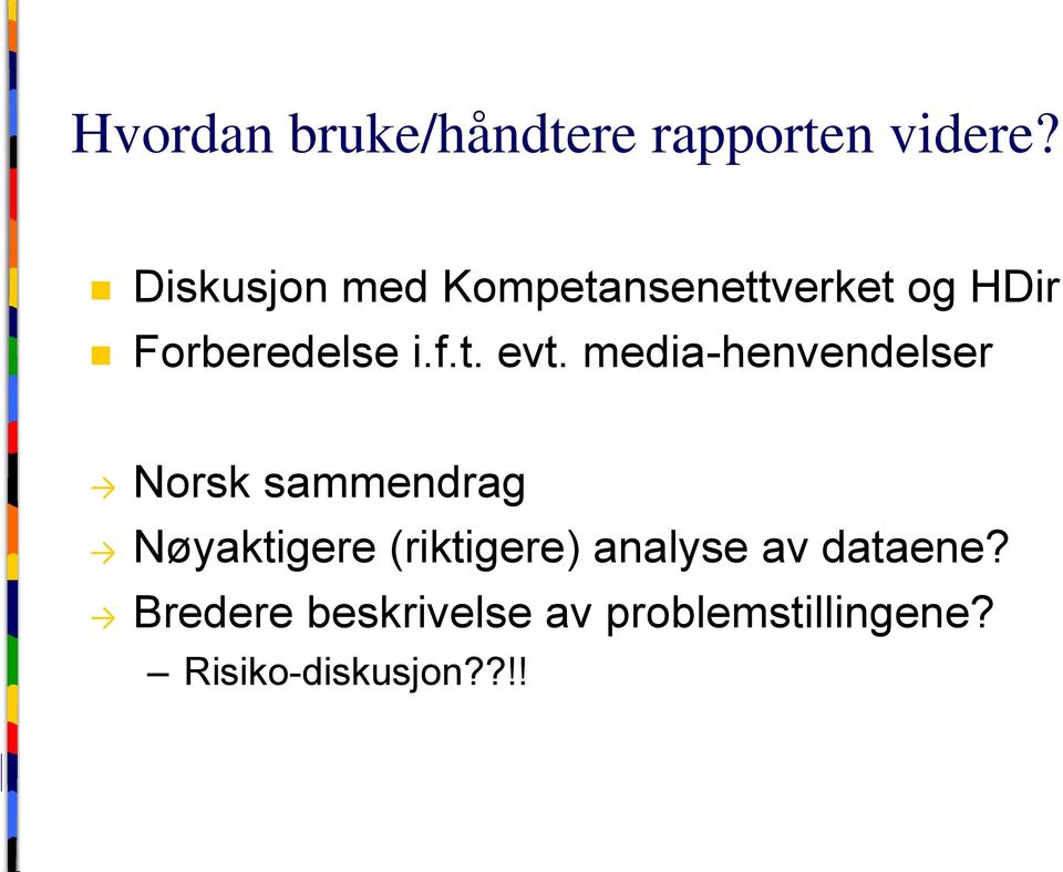 media-henvendelser Norsk sammendrag Nøyaktigere (riktigere)